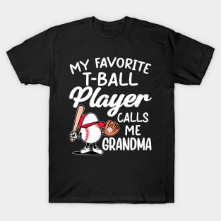 My Favorite T Ball Player Calls Me Grandma T-Shirt